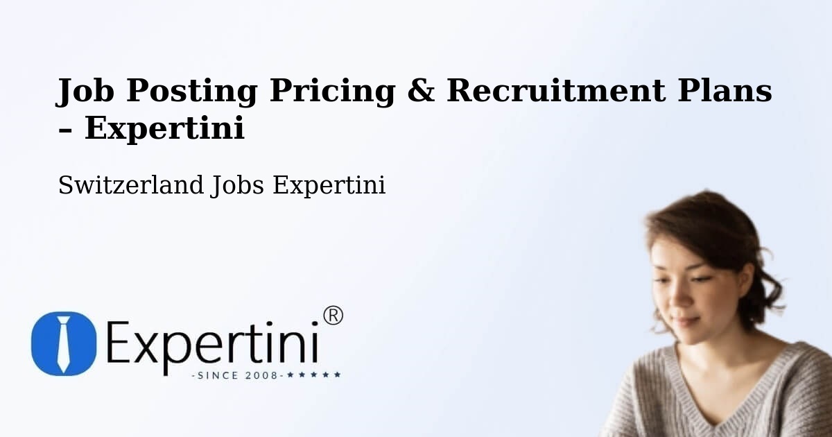 Job Posting Pricing & Recruitment Plans – Fribourg - Fribourg, Switzerland Jobs Expertini